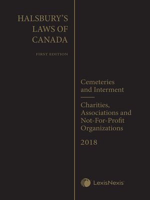cover image of Halsbury's Laws of Canada &#8211; Cemeteries and Interment (2018 Reissue) / Charities, Associations and Not-For-Profit Organizations (2018 Reissue)